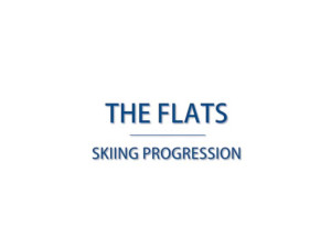 The Flats Ski Progression